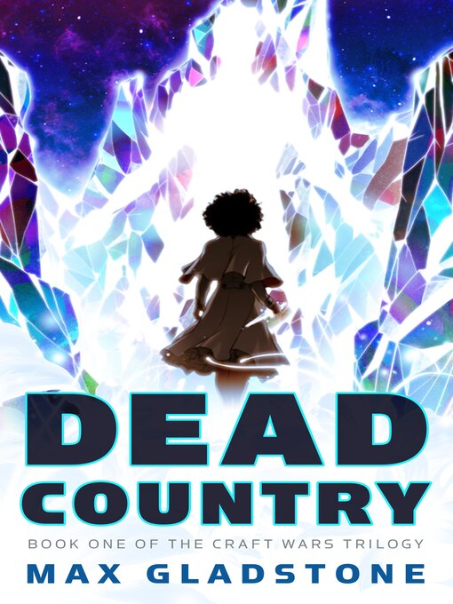 Title details for Dead Country by Max Gladstone - Available